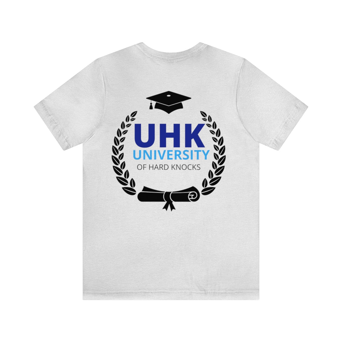 T-Shirt Unisex Jersey Short Sleeve Tee ( University Of Hard Knocks )