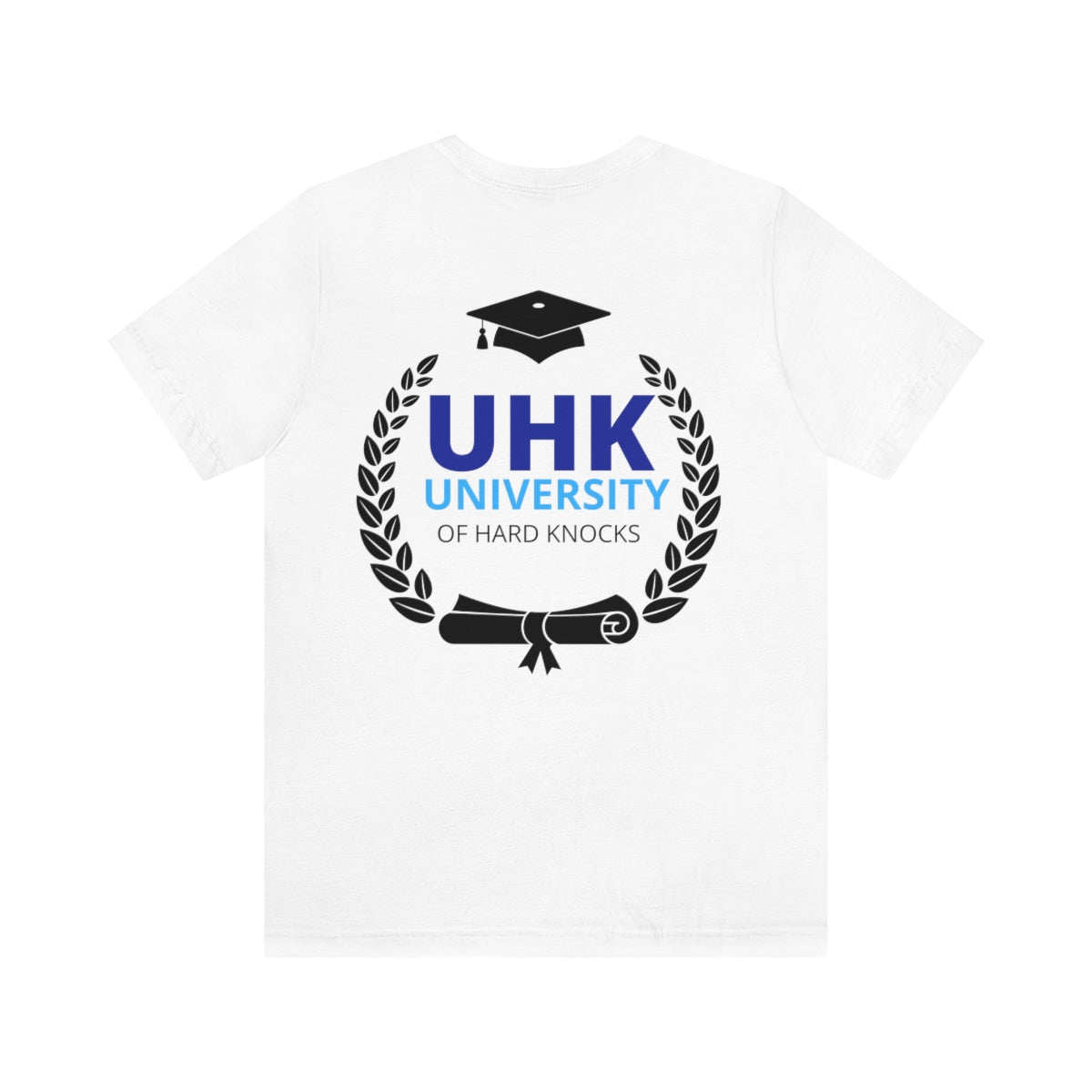 T-Shirt Unisex Jersey Short Sleeve Tee ( University Of Hard Knocks )