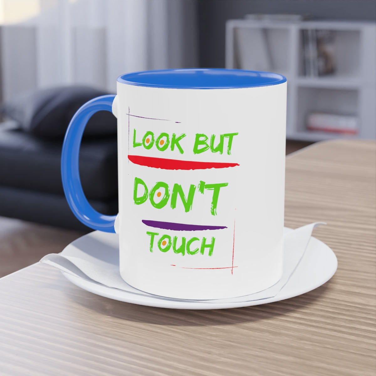 Coffee Mug  ( Look But Don't Touch  )